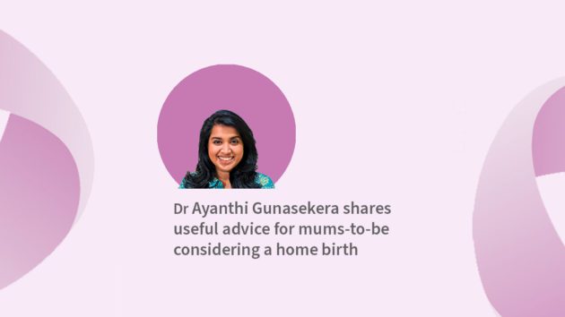 Dr Ayanthi Gunasekera shares tips and advice for a home birth