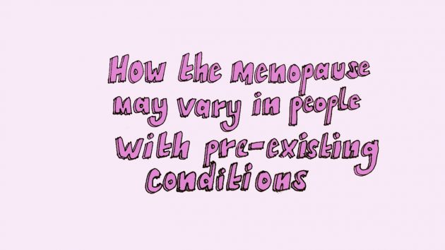 How the menopause may vary in people with pre-existing conditions