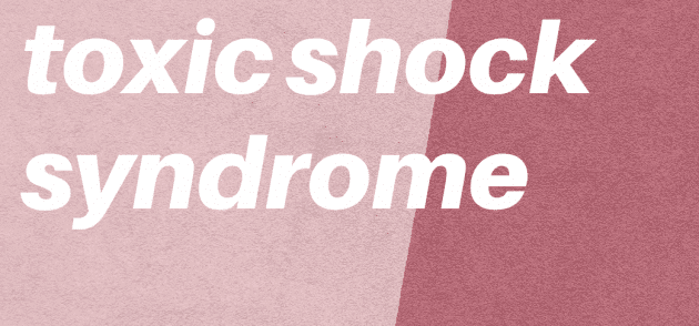 Toxic Shock Syndrome: How It Happens and How Common It Is