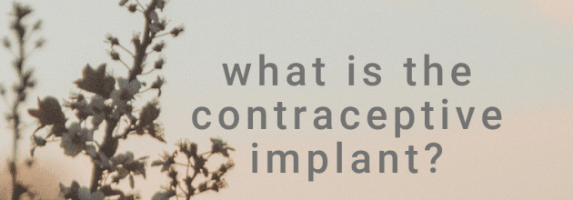 The Contraceptive Implant